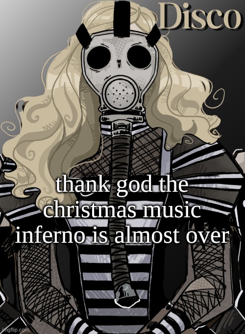 this chick | thank god the christmas music inferno is almost over | image tagged in mother war | made w/ Imgflip meme maker