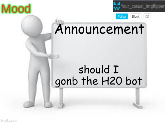 YCI announcement template | should I gonb the H20 bot | image tagged in yci announcement template | made w/ Imgflip meme maker