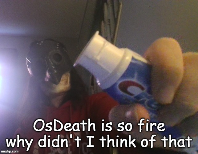 i typed this title with my beak | OsDeath is so fire why didn't I think of that | image tagged in i typed this title with my beak | made w/ Imgflip meme maker