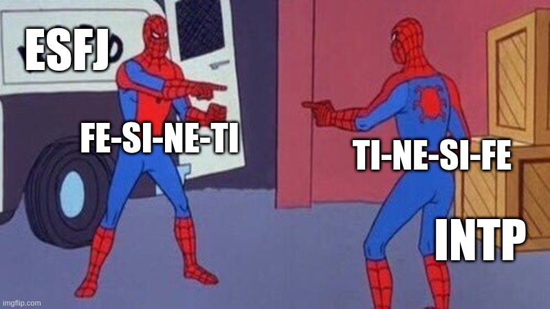 Different priorities but same tools | ESFJ; FE-SI-NE-TI; TI-NE-SI-FE; INTP | image tagged in spiderman pointing at spiderman,esfj,intp,mbti,myers briggs,personality | made w/ Imgflip meme maker