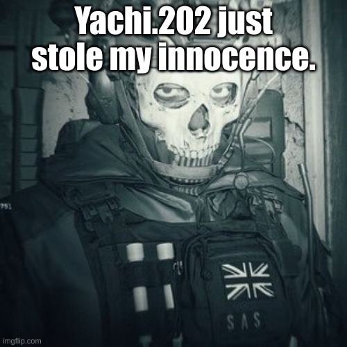 Lt.Ghost announcement | Yachi.202 just stole my innocence. | image tagged in lt ghost announcement | made w/ Imgflip meme maker