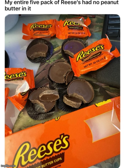 OH SHIT!!! | image tagged in reese's,candy,peanut butter,why,what the hell happened here,oh shit | made w/ Imgflip meme maker