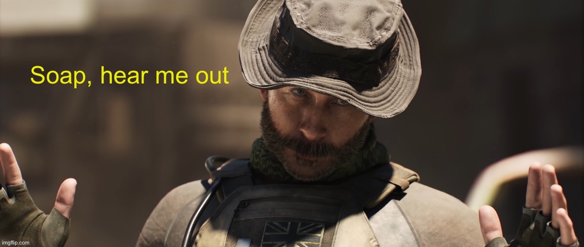 What is price gonna say? | image tagged in soap hear me out,msmg | made w/ Imgflip meme maker