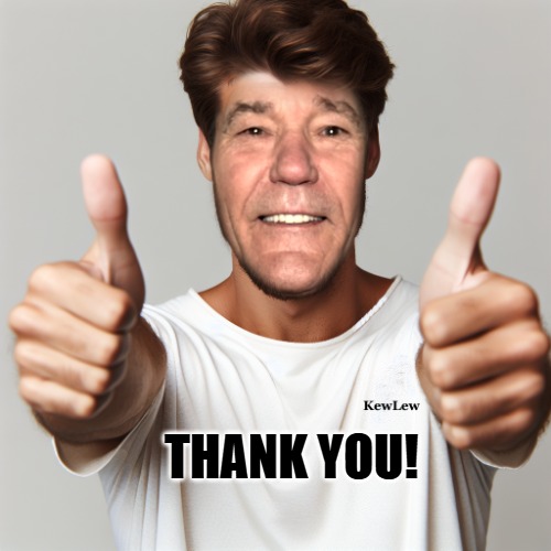 kewlew thumbs up | THANK YOU! | image tagged in kewlew thumbs up | made w/ Imgflip meme maker