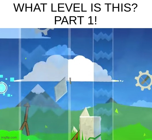 part 2 will be released when someone comments the name of the level correctly! | WHAT LEVEL IS THIS?
PART 1! | image tagged in geometry dash | made w/ Imgflip meme maker