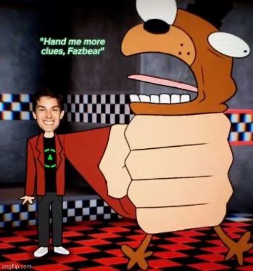 Hand him the clues, Fazbear! | image tagged in fnaf,matpat | made w/ Imgflip meme maker