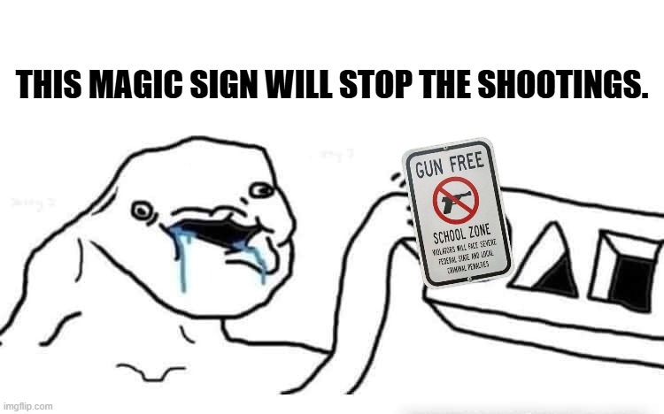 Stupid dumb drooling puzzle | THIS MAGIC SIGN WILL STOP THE SHOOTINGS. | image tagged in stupid dumb drooling puzzle | made w/ Imgflip meme maker