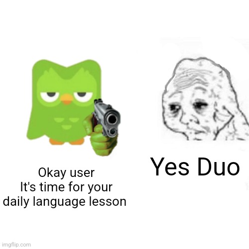 Yes Honey | Yes Duo; Okay user
It's time for your daily language lesson | image tagged in yes honey | made w/ Imgflip meme maker