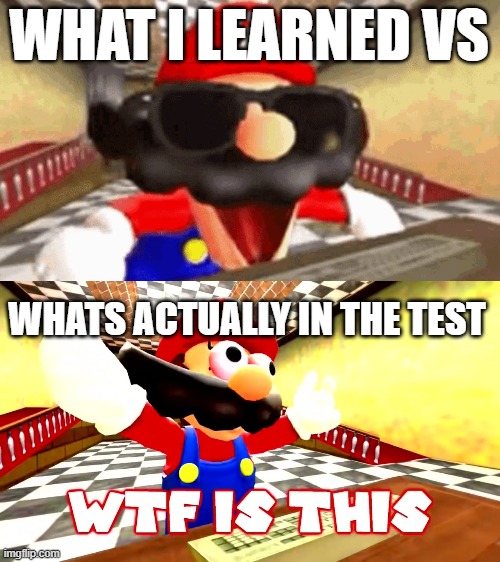 WHAT I LEARNED VS; WHATS ACTUALLY IN THE TEST | image tagged in memes,meme,funny,relatable,school | made w/ Imgflip meme maker