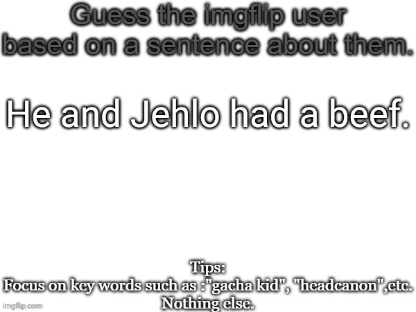 I love Takis | He and Jehlo had a beef. | image tagged in guess the imgflip user based on a sentence about them,guess,memes,msmg | made w/ Imgflip meme maker