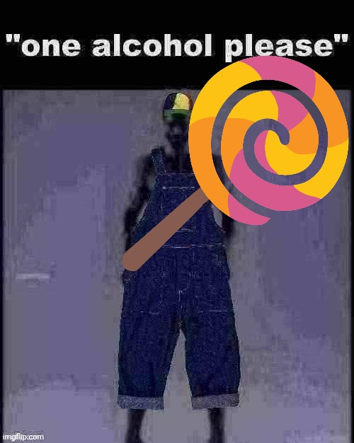 one alcohol please | image tagged in one alcohol please | made w/ Imgflip meme maker