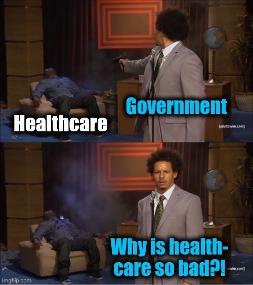 The sheeple will never figure out what happened | Government; Healthcare; Why is health-
care so bad?! | image tagged in memes,who killed hannibal,healthcare,government,insurance,obamacare | made w/ Imgflip meme maker