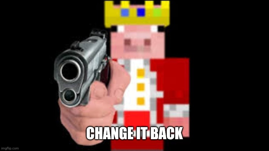 TECHNOBLADE | CHANGE IT BACK | image tagged in technoblade | made w/ Imgflip meme maker