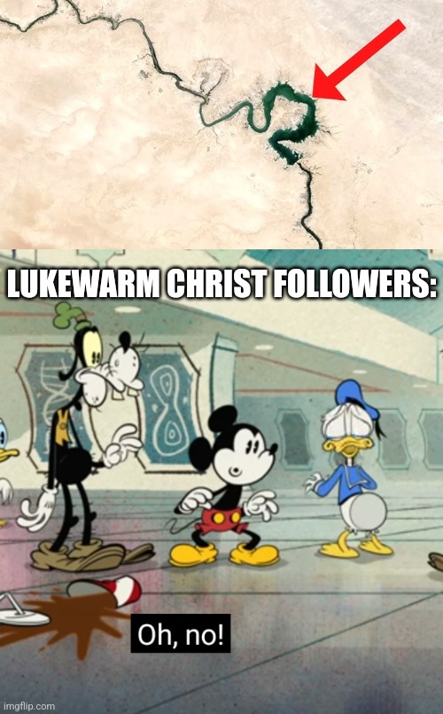 We must repent! WE MUST REPENT!!! | LUKEWARM CHRIST FOLLOWERS: | image tagged in god,end times,euphrates,omega,the end is near | made w/ Imgflip meme maker