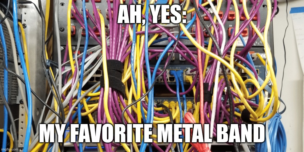 metal band logos be like | AH, YES:; MY FAVORITE METAL BAND | made w/ Imgflip meme maker