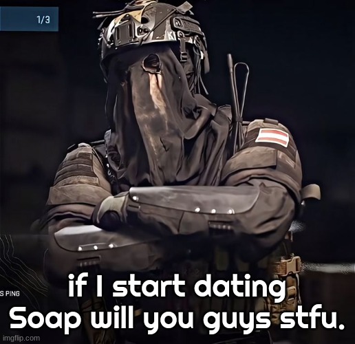 @specifically RepublicOfJolly | if I start dating Soap will you guys stfu. | image tagged in col konig announcement 1 | made w/ Imgflip meme maker