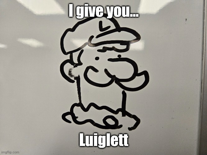 I give you... Luiglett | made w/ Imgflip meme maker