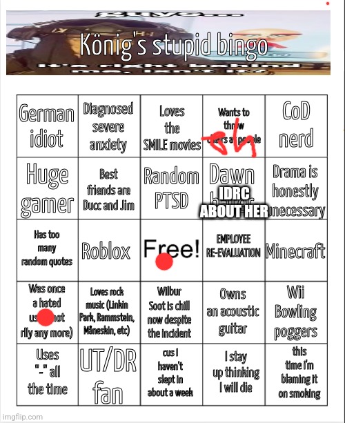 Konig's stupid bingo. | IDRC ABOUT HER | image tagged in konig's stupid bingo | made w/ Imgflip meme maker