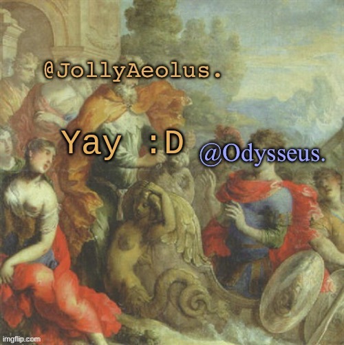 Aeolus x Odysseus Shared Announcement Template (made by Silver) | Yay :D | image tagged in aeolus x odysseus shared announcement template made by silver | made w/ Imgflip meme maker