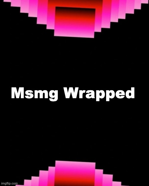 Project currently in the works | Msmg Wrapped | image tagged in spotify wrapped 2024 | made w/ Imgflip meme maker