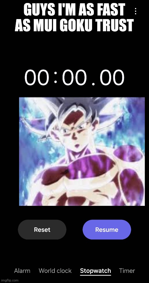 GUYS I'M AS FAST AS MUI GOKU TRUST | made w/ Imgflip meme maker