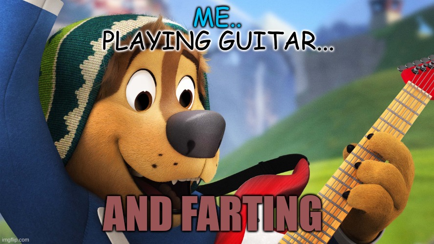 bodi playing guitar | ME.. PLAYING GUITAR... AND FARTING | image tagged in bodi playing guitar | made w/ Imgflip meme maker