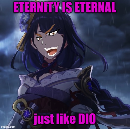 Raiden DIOgun | ETERNITY IS ETERNAL just like DIO | image tagged in raiden diogun | made w/ Imgflip meme maker