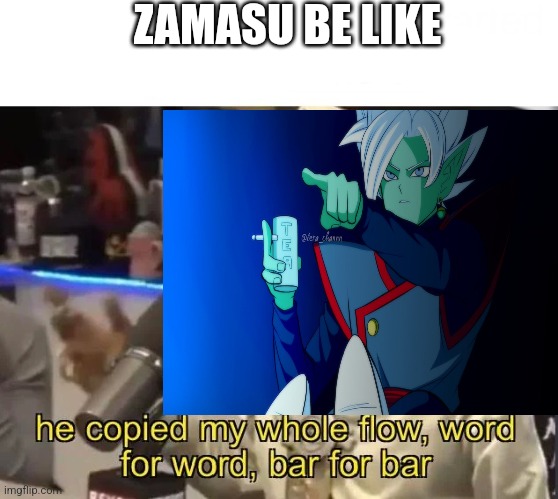 Soulja Boy - He copied my whole flow | ZAMASU BE LIKE | image tagged in soulja boy - he copied my whole flow | made w/ Imgflip meme maker