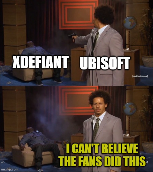 Who Killed Hannibal Meme | XDEFIANT; UBISOFT; I CAN'T BELIEVE THE FANS DID THIS | image tagged in memes,who killed hannibal | made w/ Imgflip meme maker