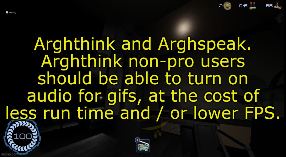 yay or nay.. | Arghthink and Arghspeak.
Arghthink non-pro users should be able to turn on audio for gifs, at the cost of less run time and / or lower FPS. | image tagged in huh | made w/ Imgflip meme maker