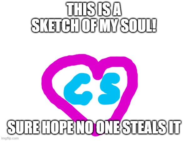 posting unfunny memes is a punishable offense, and you could serve 10 years in diddy's dungeon | THIS IS A SKETCH OF MY SOUL! SURE HOPE NO ONE STEALS IT | image tagged in don't ask why the title is like it is | made w/ Imgflip meme maker