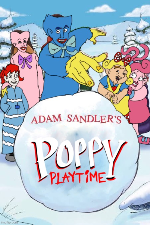 Adam Sandler’s Poppy Playtime | image tagged in adam sandler,poppy playtime,huggy wuggy,kissy missy,poppy,miss delight | made w/ Imgflip meme maker