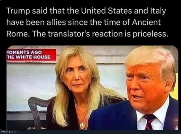 Only Off By A Few Years | image tagged in donald trump,italy | made w/ Imgflip meme maker