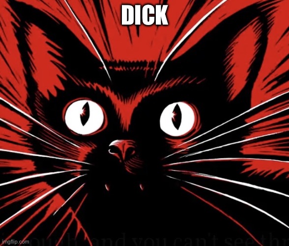 Sabo tabby cat | DICK | image tagged in sabo tabby cat | made w/ Imgflip meme maker