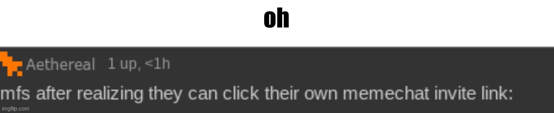 oh | made w/ Imgflip meme maker