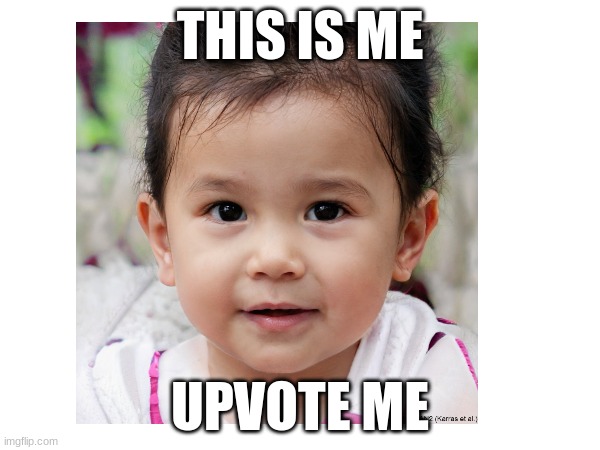 upvote me | THIS IS ME; UPVOTE ME | image tagged in funny memes | made w/ Imgflip meme maker