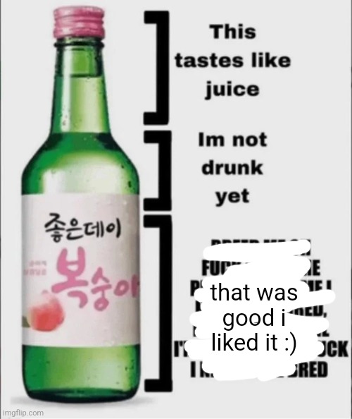 that was good i liked it :) | made w/ Imgflip meme maker