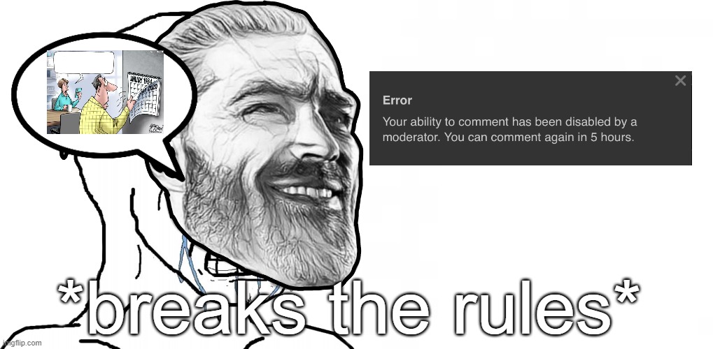 me when i break a preset of rules and get punished for it | *breaks the rules* | image tagged in crying wojak wearing chad mask | made w/ Imgflip meme maker