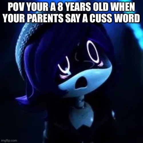 POV YOUR A 8 YEARS OLD WHEN YOUR PARENTS SAY A CUSS WORD | image tagged in fun | made w/ Imgflip meme maker