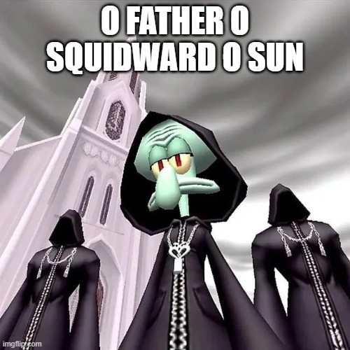 squidward joins behemoth | O FATHER O SQUIDWARD O SUN | image tagged in behemoth,squidward,blackened death metal,metal,black metal | made w/ Imgflip meme maker