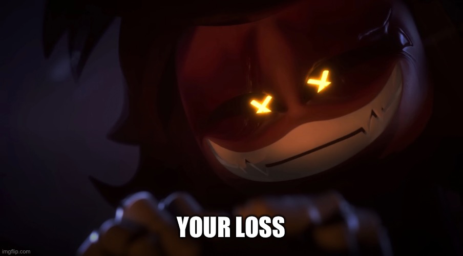 Smug Cyn | YOUR LOSS | image tagged in smug cyn | made w/ Imgflip meme maker