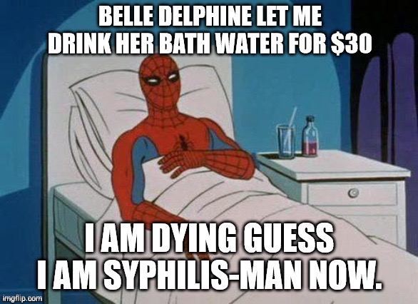 Belle Delphine: Gamer Girl Water: STD | image tagged in belle delphine gamer girl water std | made w/ Imgflip meme maker