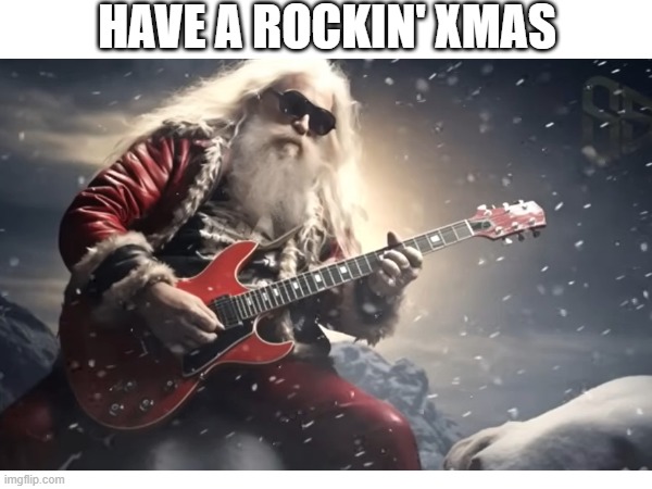 <erry Xmas!! | HAVE A ROCKIN' XMAS | image tagged in santa | made w/ Imgflip meme maker