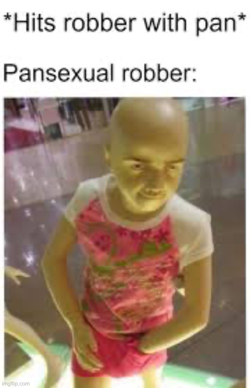 Freaky Robber | image tagged in memes,lgbtq | made w/ Imgflip meme maker