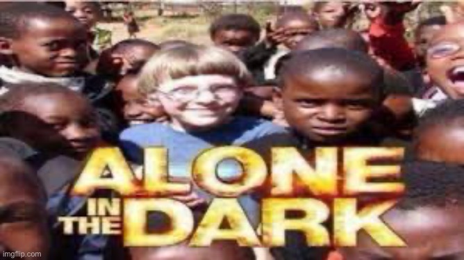 Alone in the Dark | image tagged in memes,dark humor | made w/ Imgflip meme maker