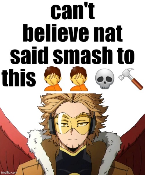 image tagged in can't believe nat said smash to this | made w/ Imgflip meme maker