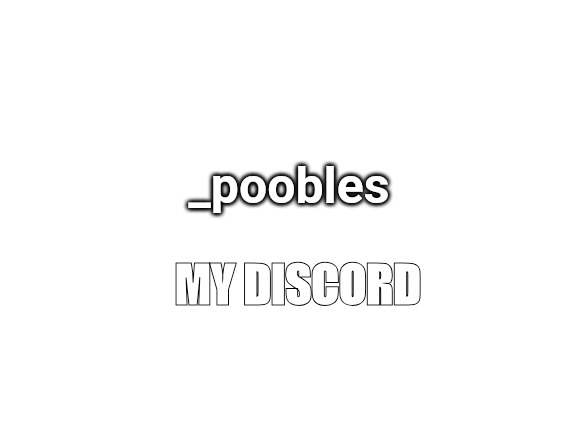 Blank White Template | _poobles; MY DISCORD | image tagged in blank white template | made w/ Imgflip meme maker