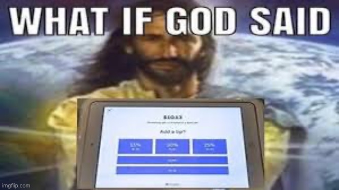 What If God said | image tagged in memes,funny | made w/ Imgflip meme maker