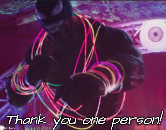 Venom thank you one person | image tagged in venom thank you one person | made w/ Imgflip meme maker