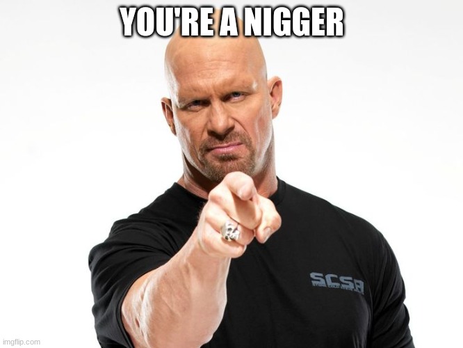 Bald tough guy pointing at you | YOU'RE A NІGGER | image tagged in bald tough guy pointing at you | made w/ Imgflip meme maker